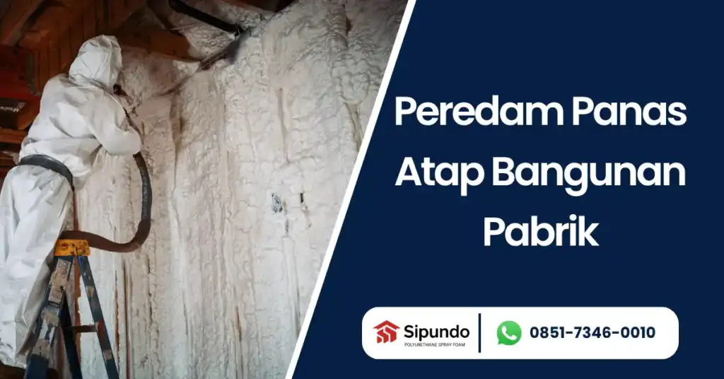 jasa peredam panas atap pabrik kualitas terbaik bertaraf internasional 